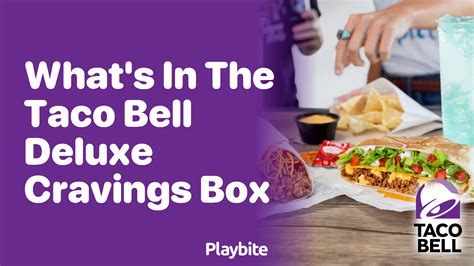 What's Inside the Taco Bell Deluxe Cravings Box? A Yummy Reveal! - Playbite