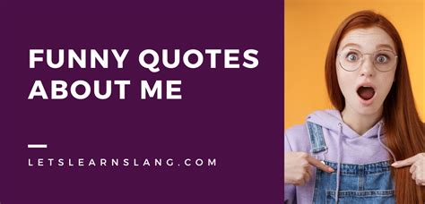 100 Funny Quotes About Me to Make You Laugh and Learn More About Yourself - Lets Learn Slang