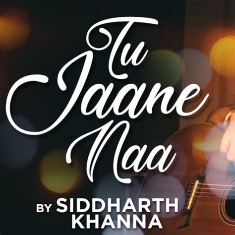 Tu Jaane Na | Cover Ver - Song Lyrics and Music by Siddharth Khanna ...