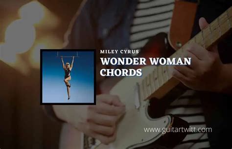 Wonder Woman Chords By Miley Cyrus - Guitartwitt