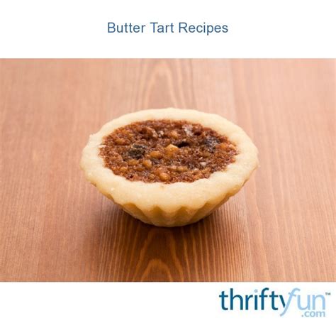 Recipes for Butter Tarts | ThriftyFun