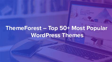 ThemeForest - Top 50+ Most Popular WordPress Themes