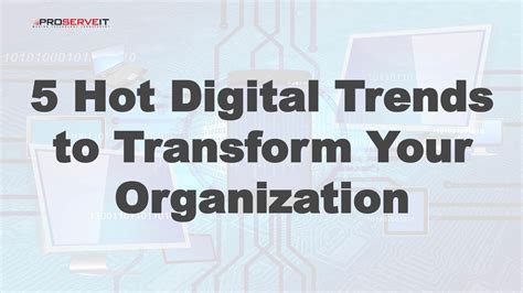 5 Hot Digital Trends to Transform Your Organization