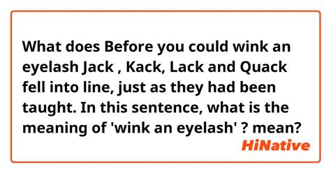 What is the meaning of "Before you could wink an eyelash Jack , Kack, Lack and Quack fell into ...