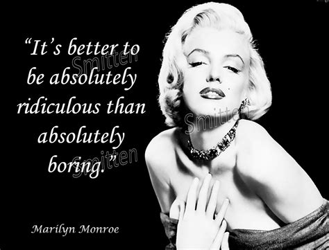 Marilyn Monroe Quote Better to be Ridiculous by SmittensDesigns