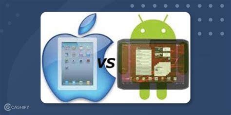 iPad vs Android Tablet: Which One To Choose And Why? | Cashify Tablets Blog