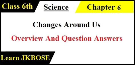 Changes Around Us Class 6th Question Answers - Learn JKBOSE