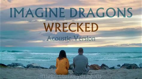 Imagine Dragons - Wrecked (Acoustic Version) - YouTube