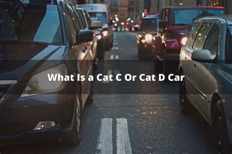 What Is A Cat C Or Cat D Car?