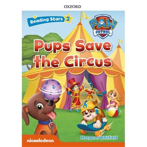 PUPS SAVE THE CIRCUS . Paw Patrol - Reading Stars Level 2 - Kel Ediciones