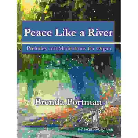 Peace Like a River: Preludes and Meditations for Organ