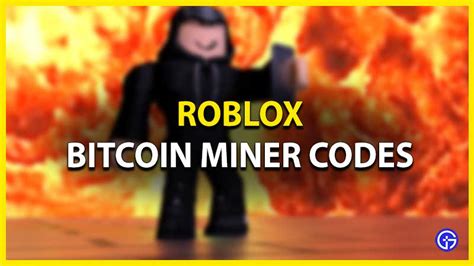 Bitcoin Miner Codes Roblox (August 2023) - Gamer Tweak