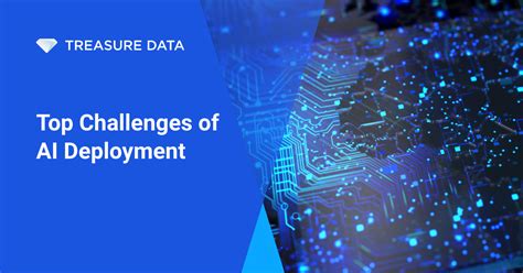 Top Challenges of AI Deployment - Treasure Data Blog