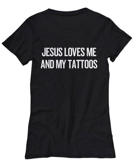 Tattoo Collector Gift Jesus Loves Me and My Tattoos Women's Tee - Etsy