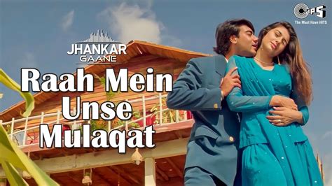 #90s •Raah Me Unse Mulakat Ho Gayi• - राह में उनसे मुलाकात हो गई | Ft Ajay D | 90s hits hindi ...