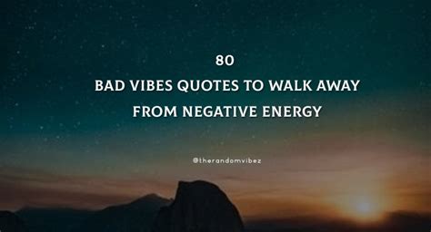 80 Bad Vibes Quotes To Walk Away From Negative Energy