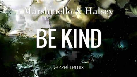 Marshmello & Halsey - Be Kind (Jezzel remix) - YouTube