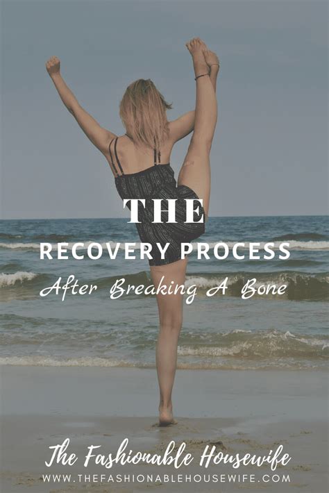 The-Recovery-Process-After-Breaking-A-Bone • The Fashionable Housewife