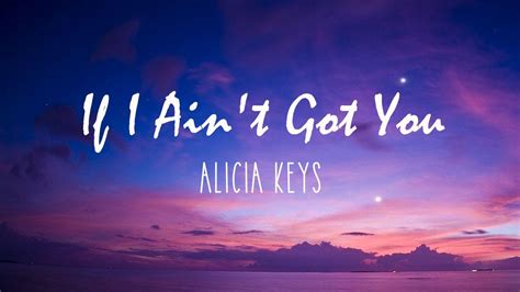 If I Ain't Got You - Alicia Keys (Lyrics) 🎵 - YouTube