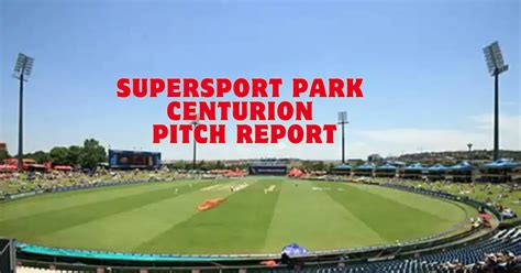 SuperSport Park Centurion Pitch Report, Weather Report, and Boundary Length - Today Cricket Match