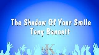 The Shadow Of Your Smile - Tony Bennett (Karaoke Version) Chords - ChordU