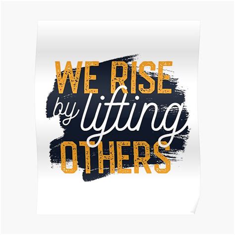 "We Rise By Lifting Others" Poster for Sale by Outskirts33 | Redbubble