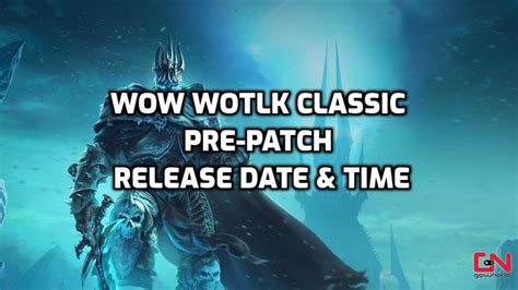 WoW WotLK Classic Pre-Patch Release Date & Time