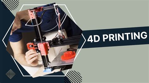 4D Printing | Applications of 4D Printing | 4D Printing Mechanism ...