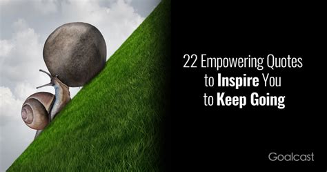 22 Empowering Quotes to Inspire You to Keep Going