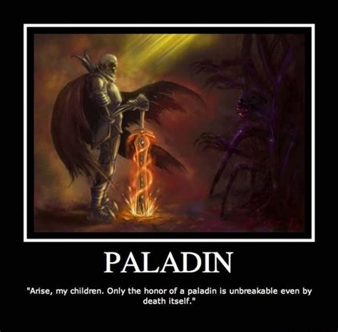 PALADIN "Arise, my children. Only the honor of a paladin is unbreakable ...