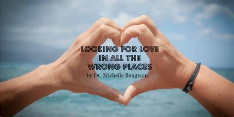 looking for love in all the wrong places | Dr. Michelle Bengtson