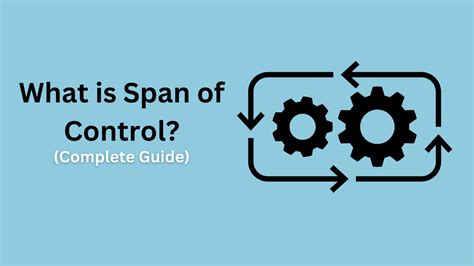 What is Span of Control? Types, Features, Factors, & FAQs - MBANote