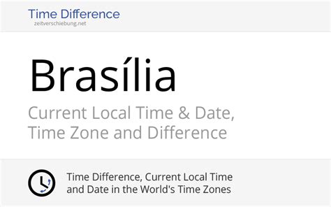 Current Local Time in Brasília, Brazil (Federal District): Date, time zone, time difference ...