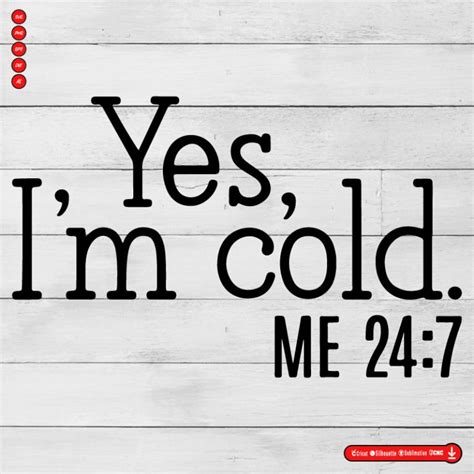 Yes im cold me 24/7 svg free SVG PNG EPS DXF AI Vector - Arts Vector