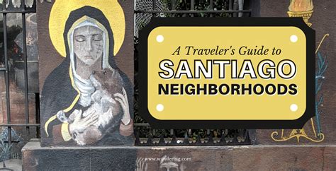 A Traveler's Guide to Santiago Neighborhoods | WanderBIG.com