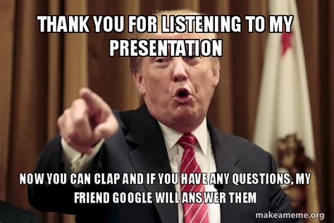 Thank you for listening to my presentation Now you can clap and if you ...