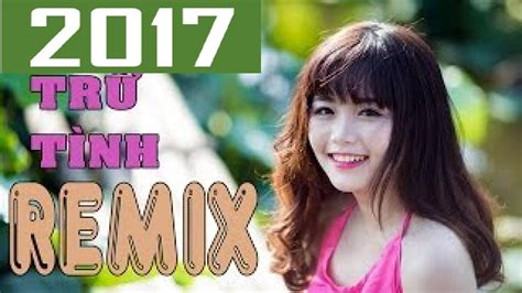 Nhạc Trữ Tình Remix 2016 - Liên Khúc Nhạc Vàng Remix Hay Nhất 2016 - YouTube