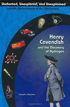 Henry Cavendish & the Discovery of Hydrogen by Josepha Sherman ...