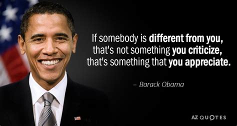 Barack Obama quote: If somebody is different from you, that's not ...