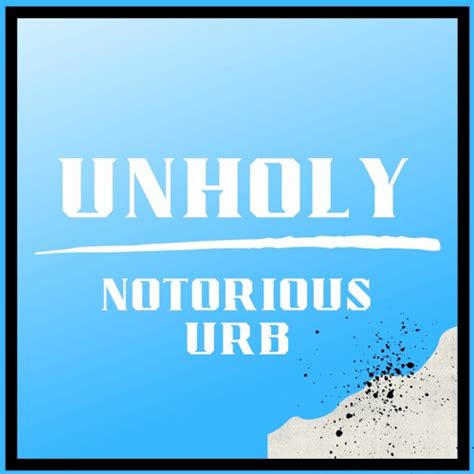 Stream Unholy - @NotoriousUrb (Jersey Club Remix) by NTRS URB REMIXES (Notorious Urb) | Listen ...