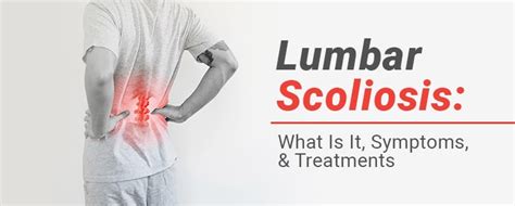 Lumbar Scoliosis: What Is It, Symptoms, & Treatments