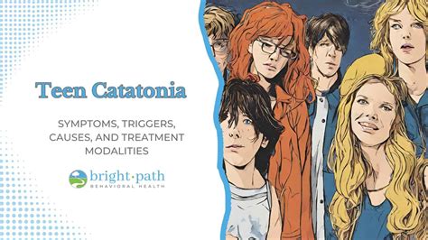 Teen Catatonia: Symptoms, Triggers, Causes, and Treatment Modalities - Bright Path Adolescent ...