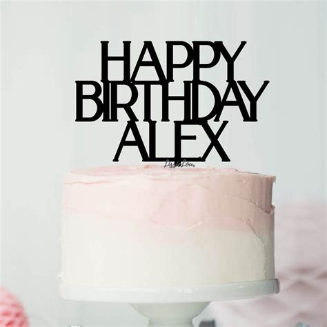 Happy Birthday Alex Font Style Name Cake Topper Premium 3mm | Etsy