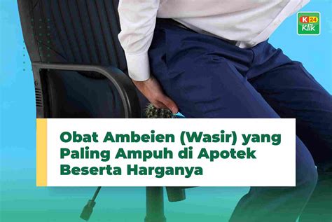 15 Obat Ambeien / Wasir Paling Ampuh di Apotik dan Harganya