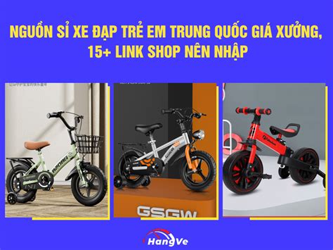 Nguồn sỉ xe đạp trẻ em Trung Quốc giá xưởng, 15+ link shop nên nhập