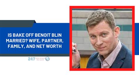 Is Bake Off Benoit Blin Married? Wife, Partner, Family, And Net Worth ...