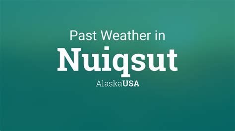 Past Weather in Nuiqsut, Alaska, USA — Yesterday or Further Back