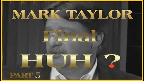 Mark Taylor Expose' FINAL Part 5 | Marks, Taylor, Exposed