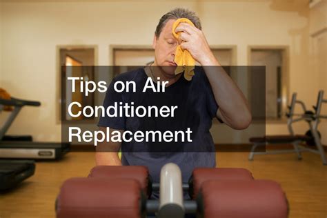 Tips on Air Conditioner Replacement - Home Repair and Renovation Digest