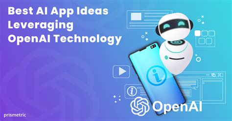 Top Artificial Intelligence App Ideas Using OpenAI